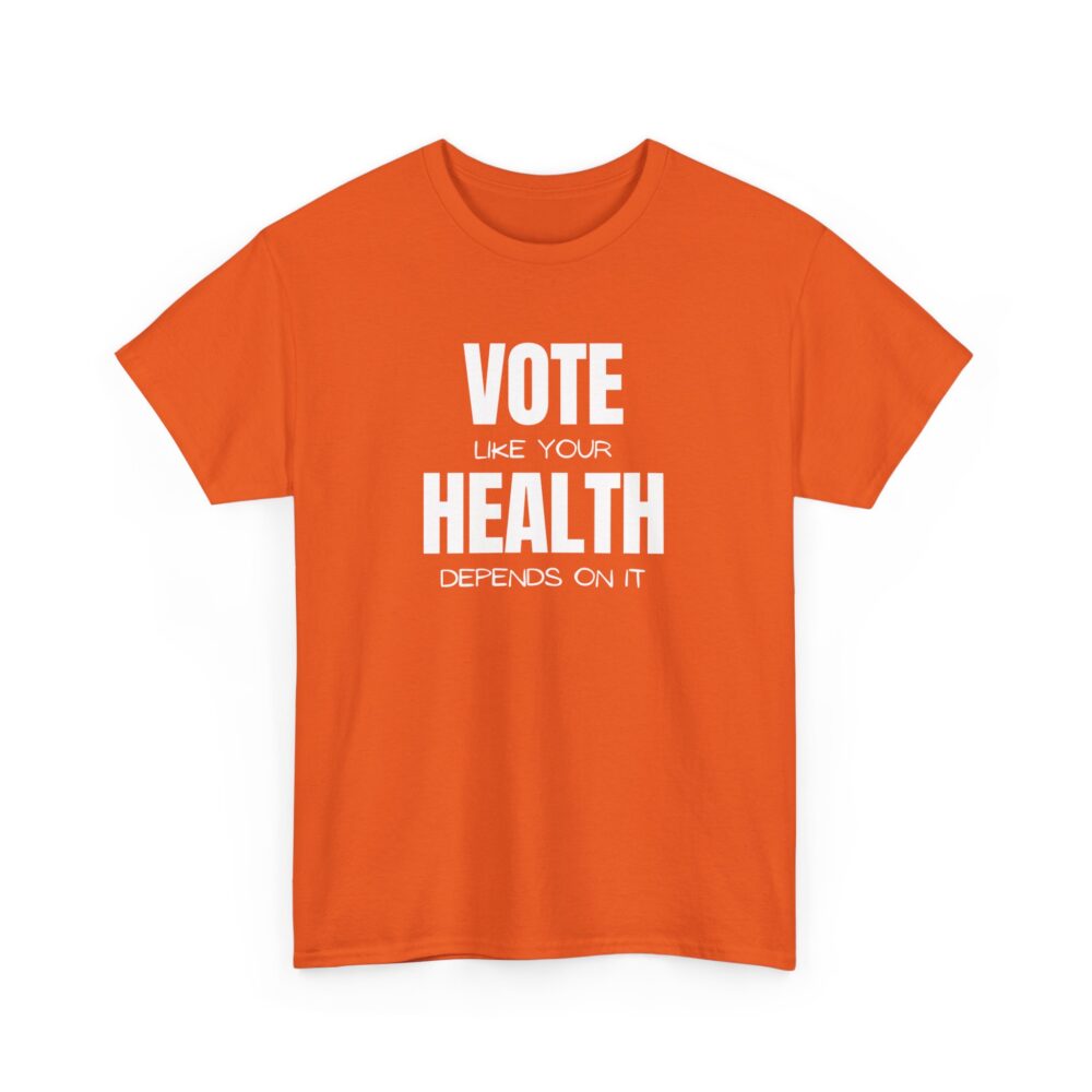 Vote Like Your Health Depends on It Tee - Image 11