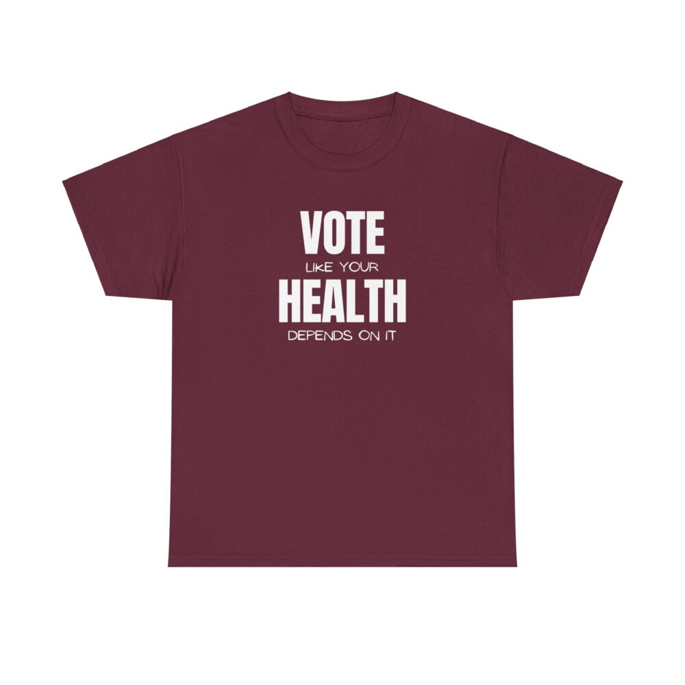 Vote Like Your Health Depends on It Tee - Image 21