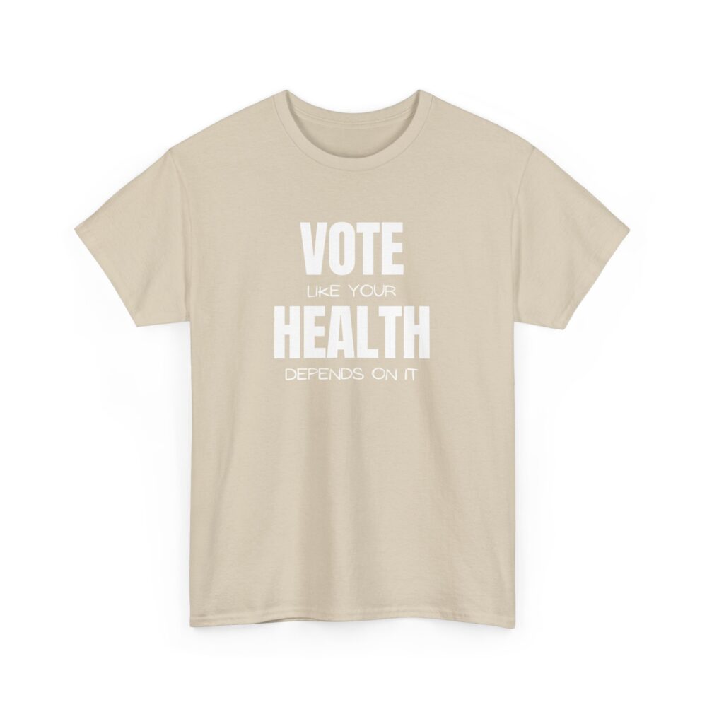 Vote Like Your Health Depends on It Tee - Image 27