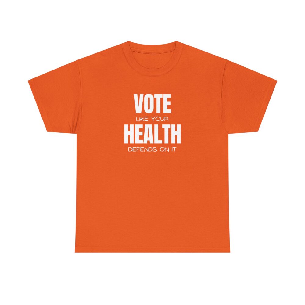 Vote Like Your Health Depends on It Tee - Image 9