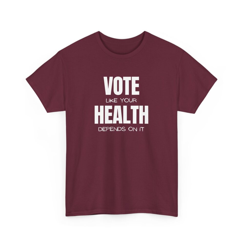 Vote Like Your Health Depends on It Tee - Image 23